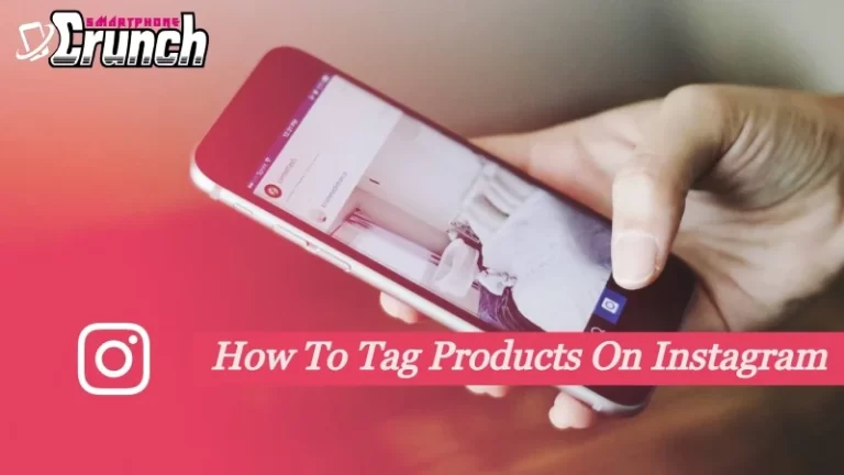 How to Tag Products on Instagram to Attract More Customers