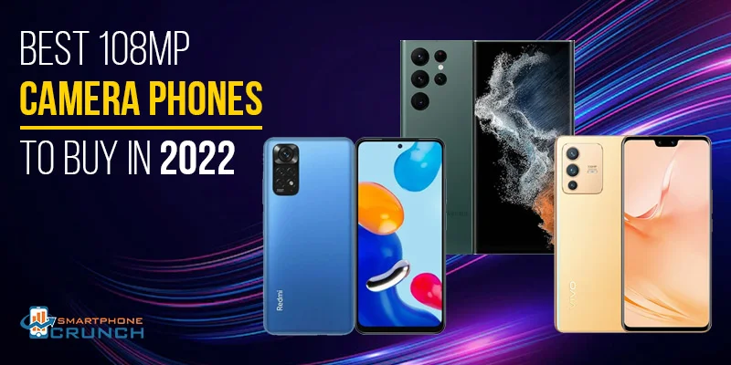 Best 108 MP Mobiles 2022