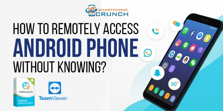 How To Remotely Access Android Phone Without Knowing?