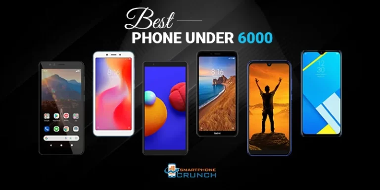 The Best Phone Under 6000 Available Worldwide