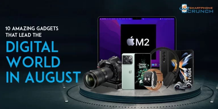 10 Gadgets That Lead The Digital World In August