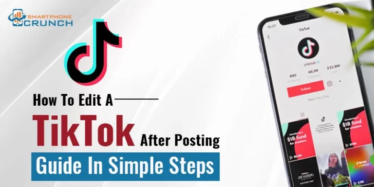 How To Edit A TikTok After Posting: Guide In Simple Steps