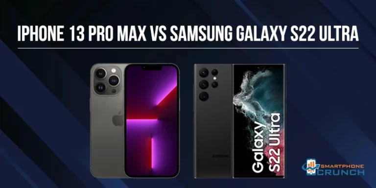 iPhone 13 Pro Max Vs Samsung Galaxy S22 Ultra – Who Will Bear The Torch?