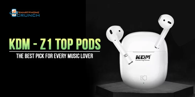 KDM – Z1 Top Pods: The Best Pick For Every Music Lover 