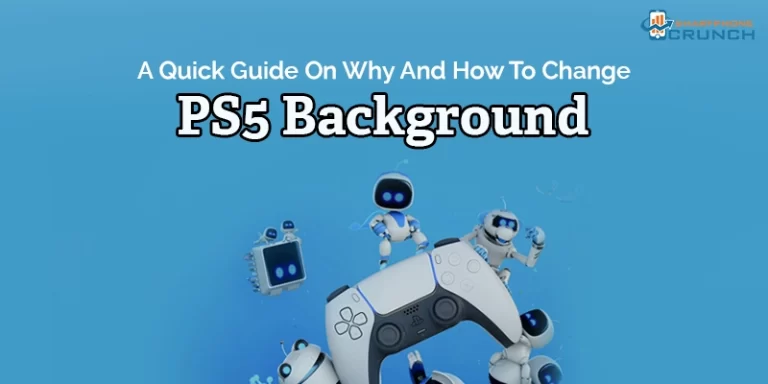 A Quick Guide On Why And How To Change PS5 Background