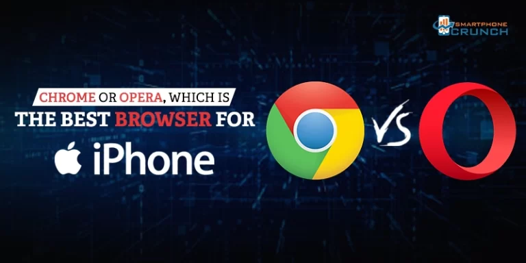 Chrome Or Opera, Which Is The Best Browser For iPhone 